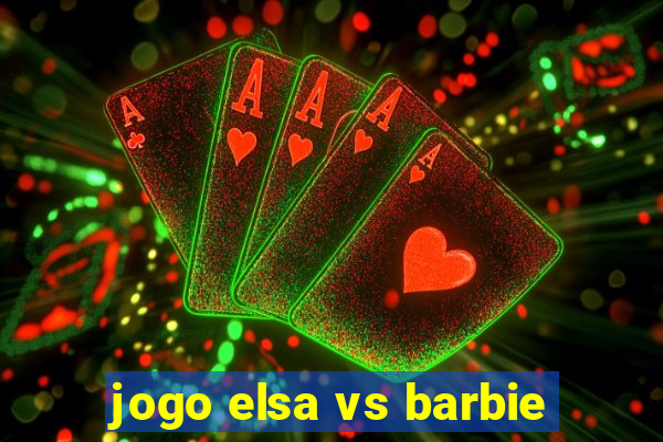 jogo elsa vs barbie